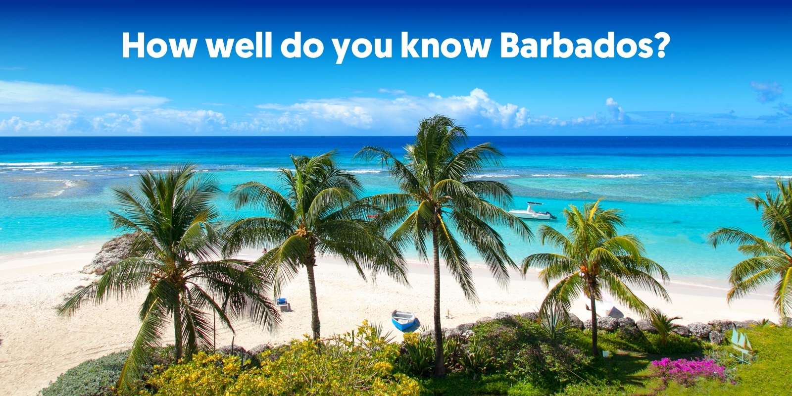 how well do you know Barbados?