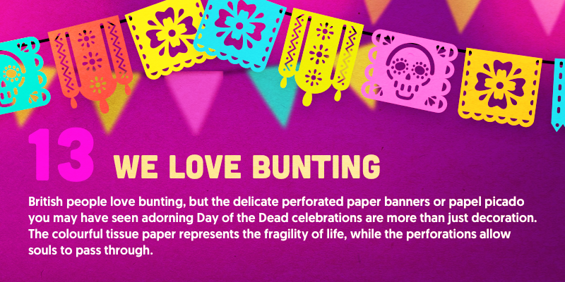 Papel picado adorn Day of the Dead celebrations. The colourful tissue paper represents the fragility of life, while the perforations allow souls to pass through.
