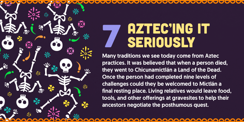 Many of the traditions we see today come from Aztec practices